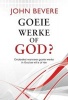 Goeie Werke Of God (Paperback) - John Bevere Photo