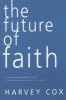 The Future of Faith (Paperback) - Harvey Cox Photo