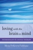 Loving with the Brain in Mind - Neurobiology and Couple Therapy (Hardcover) - Mona Dekoven Fishbane Photo