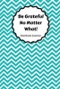 Be Grateful No Matter What Gratitude Journal (Paperback) - Barbara Everett Photo