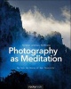 Photography as Meditation - Tap into the Source of Your Creativity (Paperback) - Torsten Andreas Hoffmann Photo