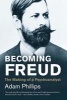 Becoming Freud - The Making of a Psychoanalyst (Paperback) - Adam Phillips Photo