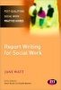 Report Writing for Social Workers (Paperback) - Jane Watt Photo