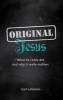 Original Jesus - What He Really Did and Why It Really Matters (Paperback) - Carl Laferton Photo