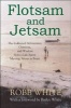 Flotsam and Jetsam - The Collected Adventures, Opinions, and Wisdom from a Life Spent Messing about in Boats (Paperback) - Robb White Photo