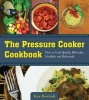 The Pressure Cooker Cookbook - How to Cook Quickly, Efficiently, Healthily, and Deliciously (Paperback) - Kate Rowinski Photo