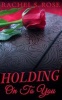 Holding on to You (Paperback) - Rachel S Rose Photo