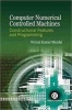 Computer Numerical Controlled Machines - Constructional Features and Programming (Hardcover) -  Photo