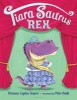 Tiara Saurus Rex (Hardcover) - Brianna Caplan Sayres Photo