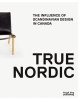 True Nordic - The Influence of Scandinavian Design in Canada (Paperback) - George Baird Photo