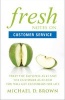 Fresh Notes on Customer Service - Treat the Employee as #1 and the Customer as #2 and You Will Get Customers for Life (Paperback) - Michael D Brown Photo