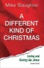 A Different Kind of Christmas - Living and Giving Like Jesus (Paperback, Leader's Guide) - Mike Slaughter Photo