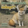 How and Why Do Animals Adapt? (Hardcover) - Bobbie Kalman Photo