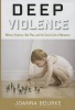 Deep Violence - Military Violence, War Play, and the Social Life of Weapons (Hardcover) - Joanna Bourke Photo