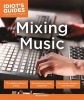 Idiot's Guides: Mixing Music (Paperback) - Michael Miller Photo