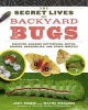 The Secret Lives of Backyard Bugs - Discover Amazing Butterflies, Moths, Spiders, Dragonflies, and Other Insects! (Paperback) - Judy Burris Photo