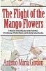 The Flight of the Mango Flowers - A Memoir of Our Way Out of the Cold War. a Testimony of Pedro Panes and the Early Cuban Exodus. (Paperback) - Antonio Maria Gordon Photo