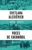 Voces de Chernobil / Voices from Chernobyl (Spanish, Paperback) - Svetlana Alexievich Photo