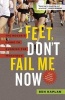 Feet Don't Fail Me Now - The Rogue's Guide to Running the Marathon (Paperback) - Ben Kaplan Photo