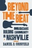 Beyond the Beat - Musicians Building Community in Nashville (Hardcover) - Daniel B Cornfield Photo