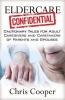 Eldercare Confidential - Cautionary Tales for Adult Caregivers and Caretakers of Parents and Spouses (Paperback) - Chris Cooper Photo