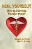 Heal Yourself! - How to Harness Placebo Power (Paperback) - Beverly A Potter Photo