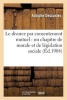 Le Divorce Par Consentement Mutuel - : Un Chapitre de Morale Et de Legislation Sociale (French, Paperback) - Descostes A Photo