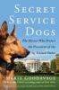 Secret Service Dogs - The Heroes Who Protect the President of the United States (Hardcover) - Maria Goodavage Photo