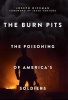 The Burn Pits - The Poisoning of America's Soldiers (Hardcover) - Joseph Hickman Photo