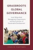 Grassroots Global Governance - Local Watershed Management Experiments and the Evolution of Sustainable Development (Hardcover) - Craig M Kauffman Photo