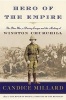 Hero of the Empire - The Boer War, a Daring Escape, and the Making of Winston Churchill (Hardcover) - Candice Millard Photo