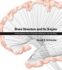 Brain Structure and Its Origins - In Development and in Evolution of Behavior and the Mind (Hardcover) - Gerald E Schneider Photo