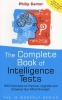 The Complete Book of Intelligence Tests - 500 Exercises to Improve, Upgrade and Enhance Your Mind Strength (Novelty book) - Philip Carter Photo