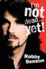 I'm Not Dead... Yet! (Paperback) - Robby Benson Photo