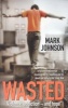 Wasted (Paperback) - Mark Johnson Photo