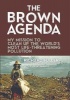 The Brown Agenda - My Mission to Clean Up the World's Most Life-Threatening Pollution (Hardcover) - Damon DiMarco Photo