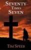 Seventy Times Seven (Paperback) - Tim Speer Photo