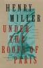 Under the Roofs of Paris (Paperback) - Henry Miller Photo