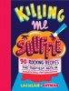 Killing Me Souffle - 90 Rocking Recipes: The Tastiest Acts in Rock'n'roll, Pop and Hip Hop (Hardcover) - Lachlan Hayman Photo