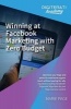 Winning at Facebook Marketing with Zero Budget - Optimise Your Page and Posts for Maximum Organic Reach Without Paying for Ads: A Guide to Cracking Facebook's 'Edgerank' Algorithm for Your Page and Your Content (Paperback) - Marie Page Photo