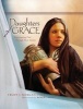 Daughters of Grace - Experiencing God Through Their Stories (Hardcover) - Trudy J Morgan Cole Photo