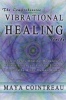 The Comprehensive Vibrational Healing Guide - Life Energy Healing Modalities, Flower Essences, Crystal Elixirs, Homeopathy & the Human Biofield (Paperback) - Maya Cointreau Photo