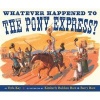 Whatever Happened to the Pony Express? (Hardcover) - Verla Kay Photo