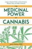 The Medicinal Power of Cannabis - Using a Natural Herb to Heal Arthritis, Nausea, Pain, and Other Ailments (Paperback) - John Hicks Photo