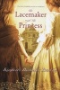 The Lacemaker and the Princess (Paperback) - Kimberly Brubaker Bradley Photo