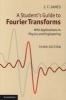 A Student's Guide to Fourier Transforms - With Applications in Physics and Engineering (Paperback, 3rd Revised edition) - J F James Photo