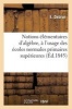 Notions Elementaires D'Algebre, A L'Usage Des Ecoles Normales Primaires Superieures (French, Paperback) - Debrun E Photo