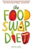 The Food Swap Diet - Discover the Food Swaps That Will Transform Your Diet and Your Weight - Permanently (Paperback) - Peta Bee Photo