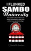 I Flunked Sambo University - 10 Invisible "Schools" by Which African Americans Learn to Look Down on Their Own Genetic Heritage (Paperback) - David Hunter Photo