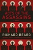 Acts of the Assassins (Paperback) - Richard Beard Photo